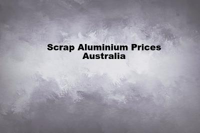 Scrap Aluminium Prices Australia